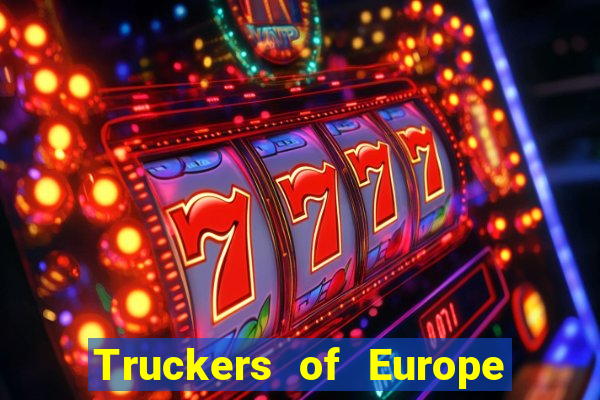 Truckers of Europe 3 dinheiro infinito